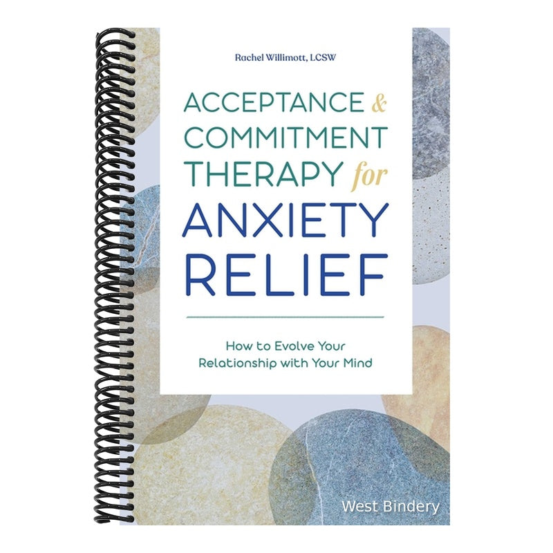 Acceptance and Commitment Therapy for Anxiety Relief: How to Evolve Your Relationship with Your Mind
