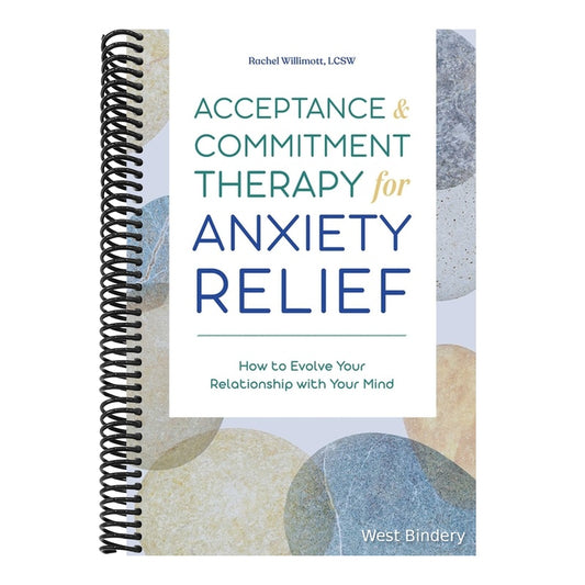 Acceptance and Commitment Therapy for Anxiety Relief: How to Evolve Your Relationship with Your Mind