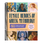 Female Heroes of Greek Mythology: 51 Legends Who Ruled the Ancient World