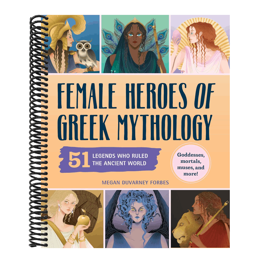 Female Heroes of Greek Mythology: 51 Legends Who Ruled the Ancient World