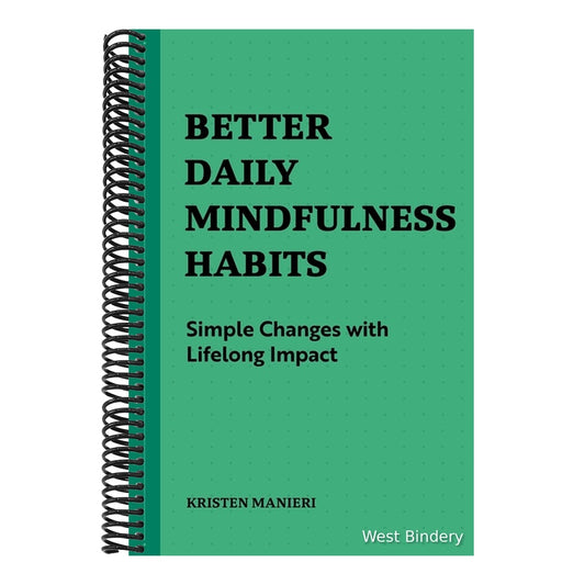 Better Daily Mindfulness Habits: Simple Changes with Lifelong Impact