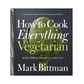 How to Cook Everything Vegetarian: Completely Revised Tenth Anniversary Edition (Anniversary)