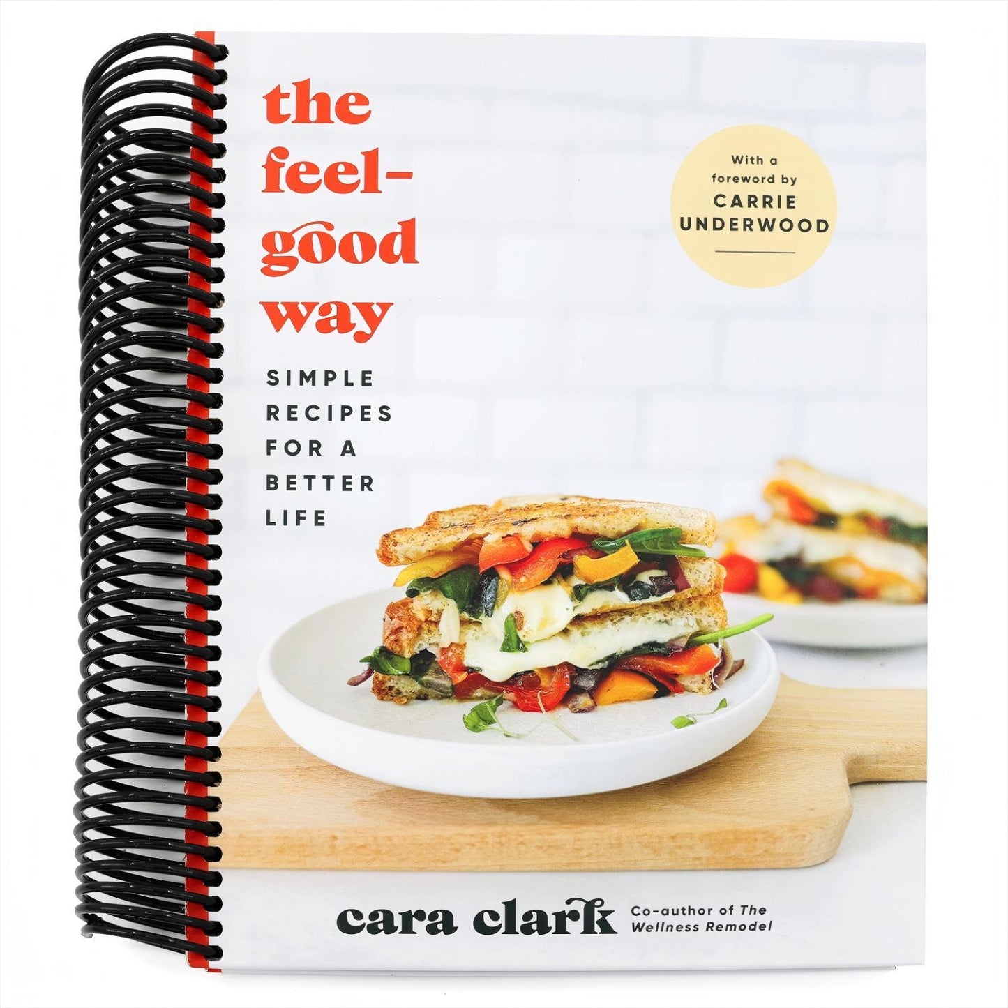 The Feel-Good Way: Simple Recipes for a Better Life