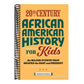 20th Century African American History for Kids: The Major Events That Shaped the Past and Present