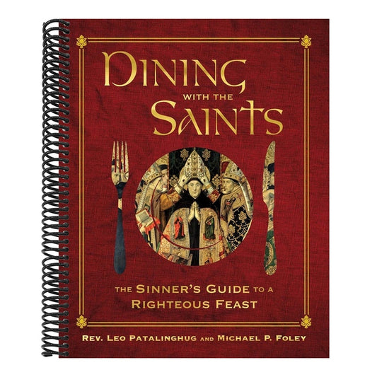 Dining with the Saints: The Sinner's Guide to a Righteous Feast