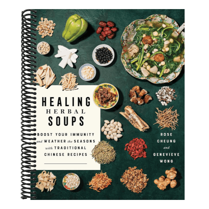 Healing Herbal Soups: Boost Your Immunity and Weather the Seasons with Traditional Chinese Recipes: A Cookbook