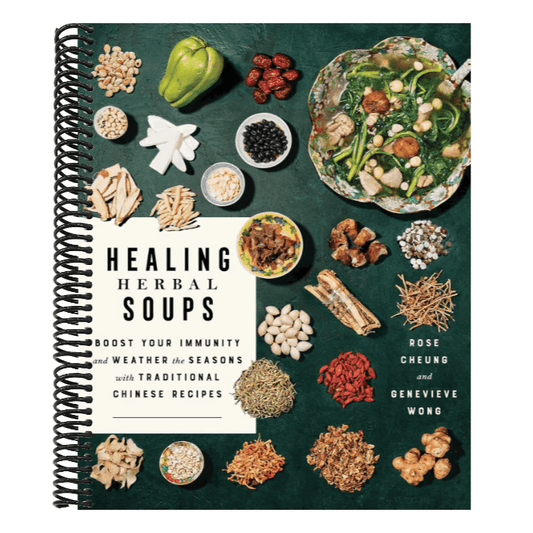 Healing Herbal Soups: Boost Your Immunity and Weather the Seasons with Traditional Chinese Recipes: A Cookbook