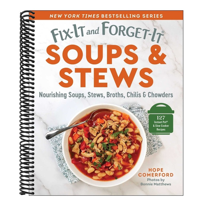 Fix-It and Forget-It Soups & Stews: Nourishing Soups, Stews, Broths, Chilis & Chowders
