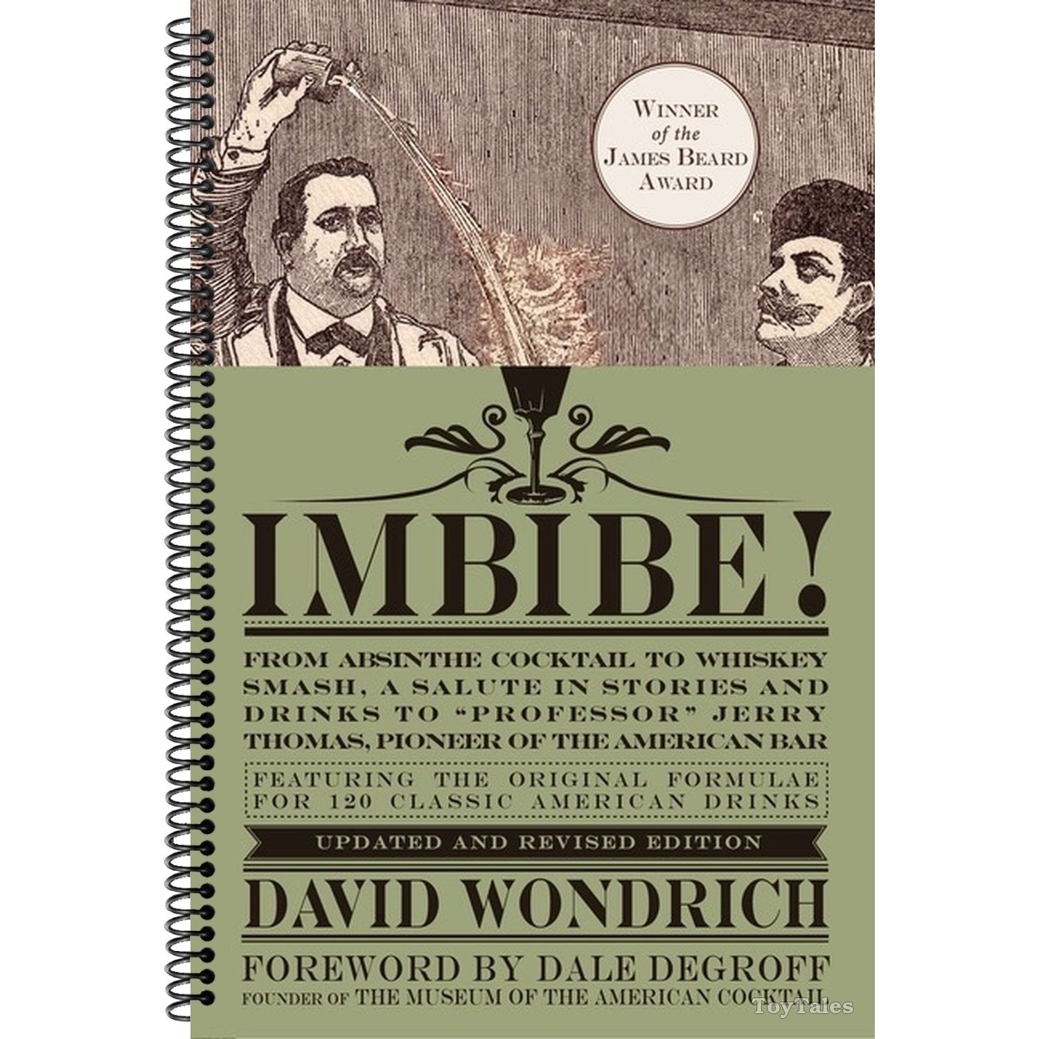 Imbibe! Updated and Revised Edition: From Absinthe Cocktail to Whiskey Smash, a Salute in Stories and Drinks to Professor Jerry Thomas, Pioneer of the (Spiral Bound)