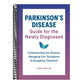 Parkinson's Disease Guide for the Newly Diagnosed: Understanding the Disease, Managing Your Symptoms, and Navigating Treatment