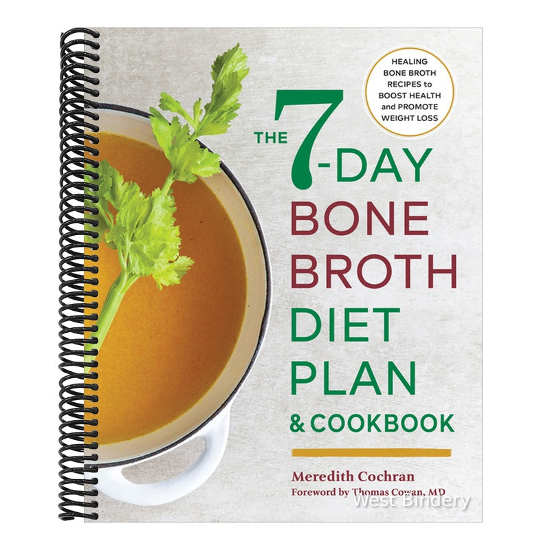 The 7-Day Bone Broth Diet Plan: Healing Bone Broth Recipes to Boost Health and Promote Weight Loss