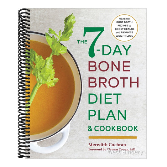 The 7-Day Bone Broth Diet Plan: Healing Bone Broth Recipes to Boost Health and Promote Weight Loss