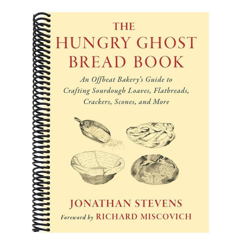 The Hungry Ghost Bread Book: An Offbeat Bakery's Guide to Crafting Sourdough Loaves, Flatbreads, Crackers, Scones, and More