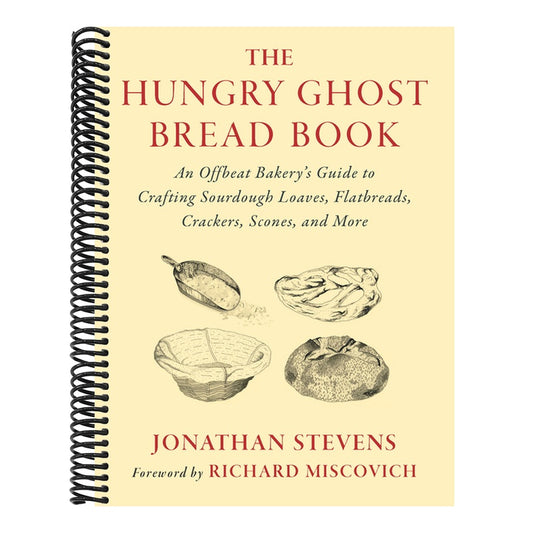 The Hungry Ghost Bread Book: An Offbeat Bakery's Guide to Crafting Sourdough Loaves, Flatbreads, Crackers, Scones, and More