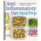 Anti-Inflammatory Diet Meal Prep: 6 Weekly Plans and 80+ Recipes to Simplify Your Healing (Spiral Bound)