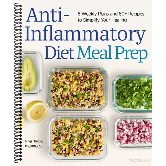 Anti-Inflammatory Diet Meal Prep: 6 Weekly Plans and 80+ Recipes to Simplify Your Healing (Spiral Bound)
