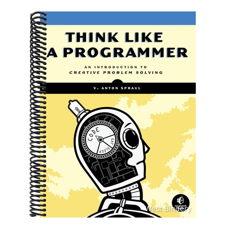 Think Like a Programmer: An Introduction to Creative Problem Solving (1ST ed.) (Spiral Bound)