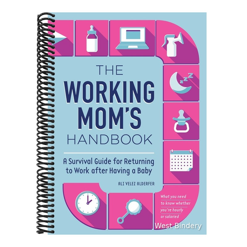 The Working Mom's Handbook: A Survival Guide for Returning to Work After Having a Baby