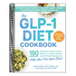 The Glp-1 Diet Cookbook: 150 Nutritious, Protein-Packed Recipes to Support Weight Loss, Maintain Muscle, and Help You Feel Your Best!