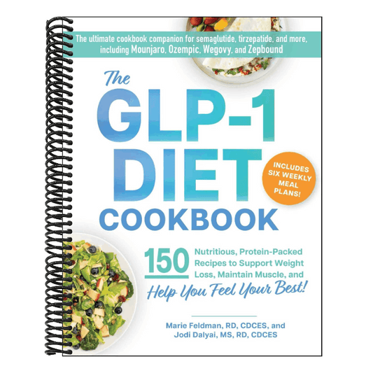 The Glp-1 Diet Cookbook: 150 Nutritious, Protein-Packed Recipes to Support Weight Loss, Maintain Muscle, and Help You Feel Your Best!