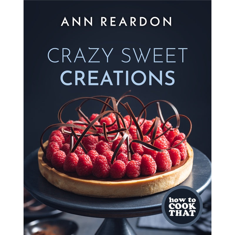 How to Cook That: Crazy Sweet Creations (Dessert Recipe Book, Baking Cookbook)