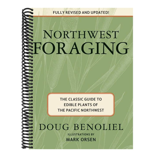 Northwest Foraging: The Classic Guide to Edible Plants of the Pacific Northwest (Revised, Updated)