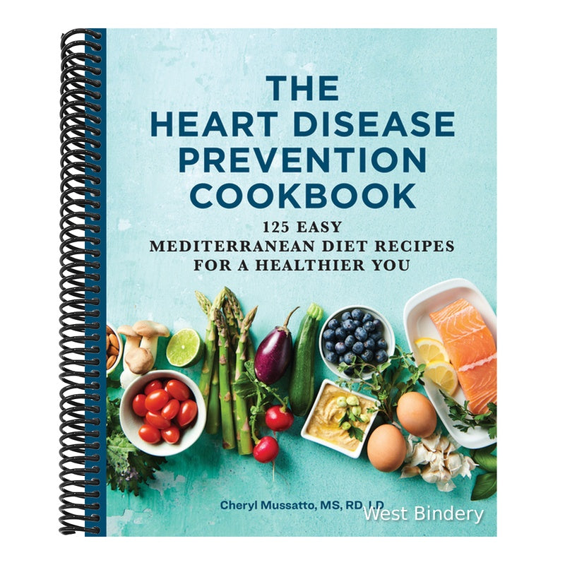 The Heart Disease Prevention Cookbook: 125 Easy Mediterranean Diet Recipes for a Healthier You