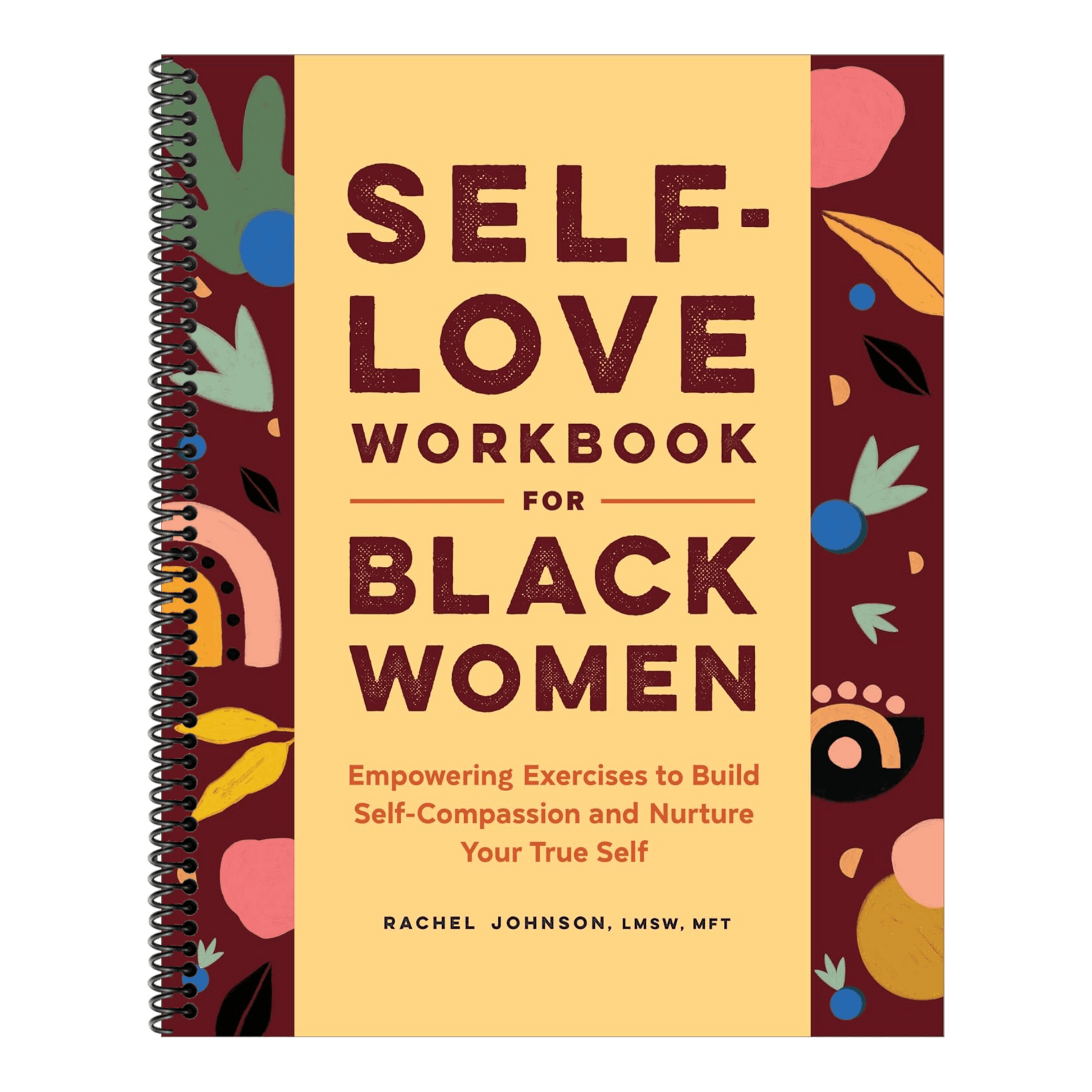 Self-Love Workbook for Black Women: Empowering Exercises to Build Self-Compassion and Nurture Your True Self (Self-Love for Women)
