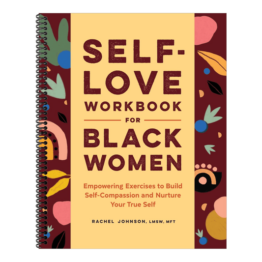 Self-Love Workbook for Black Women: Empowering Exercises to Build Self-Compassion and Nurture Your True Self (Self-Love for Women)
