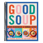 Good Soup: 52 Colorful Recipes for Year-Round Comfort (Soups and Stews Cookbook)