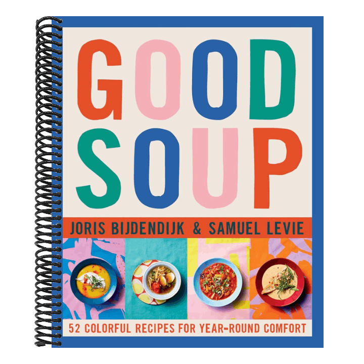 Good Soup: 52 Colorful Recipes for Year-Round Comfort (Soups and Stews Cookbook)
