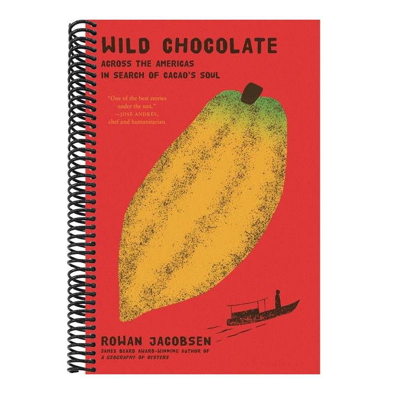 Wild Chocolate: Across the Americas in Search of Cacao's Soul
