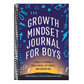 Growth Mindset Journal for Boys: A Space to Embrace Challenges, Set Goals, and Dream Big