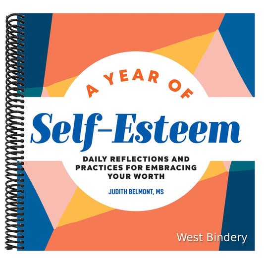 A Year of Self-Esteem: Daily Reflections and Practices for Embracing Your Worth