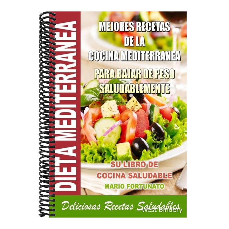 Dieta Mediterranea - Mejores Recetas de la Cocina Mediterranea Para Bajar de Peso Saludablemente: Su Libro de Cocina Saludable - Deliciosas Recetas Sa