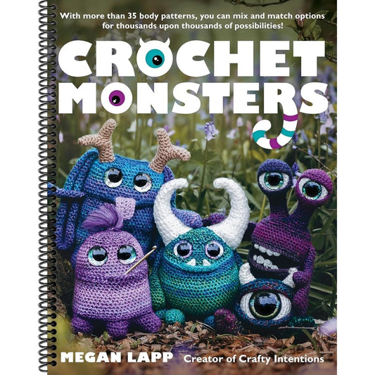 Crochet Monsters: With More Than 35 Body Patterns and Options for Horns, Limbs, Antennae and So Much More, You Can Mix and Match Options for Thousands (Spiral Bound)