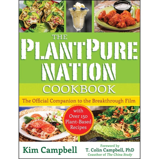 The Plantpure Nation Cookbook: The Official Companion Cookbook to the Breakthrough Film...with Over 150 Plant-Based Recipes