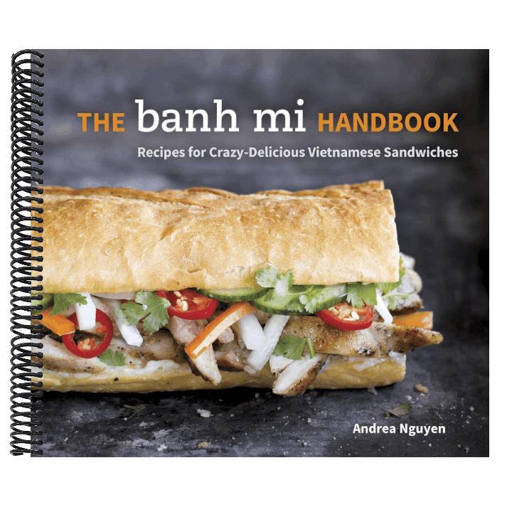 The Banh Mi Handbook: Recipes for Crazy-Delicious Vietnamese Sandwiches [A Cookbook]