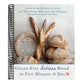 Gluten-Free Artisan Bread in Five Minutes a Day: The Baking Revolution Continues with 90 New, Delicious and Easy Recipes Made with Gluten-Free Flours