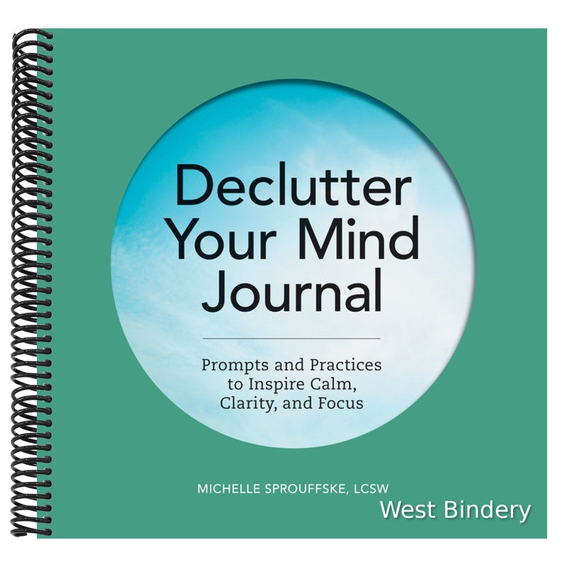 Declutter Your Mind Journal: Prompts and Practices to Inspire Calm, Clarity, and Focus