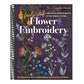 Foolproof Flower Embroidery: 80 Stitches & 400 Combinations in a Variety of Fibers; Add Texture, Color & Sparkle to Your Organic Garden (Spiral Bound)