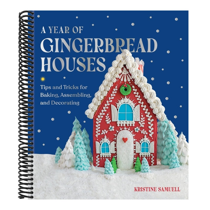 A Year of Gingerbread Houses: Tips and Tricks for Baking, Assembling, and Decorating