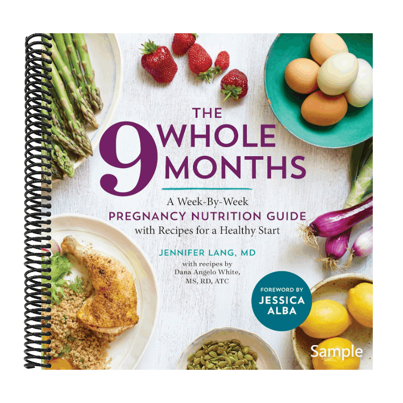 The Whole 9 Months: A Week-By-Week Pregnancy Nutrition Guide with Recipes for a Healthy Start (Spiral Bound)