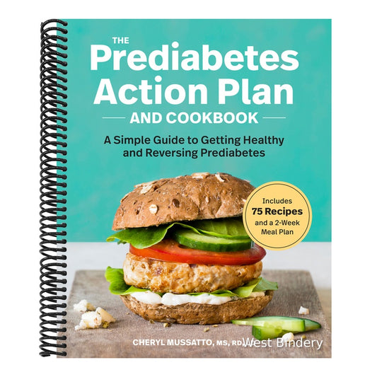 The Prediabetes Action Plan and Cookbook: A Simple Guide to Getting Healthy and Reversing Prediabetes
