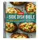 The Side Dish Bible: 1001 Perfect Recipes for Every Vegetable, Rice, Grain, and Bean Dish You Will Ever Need