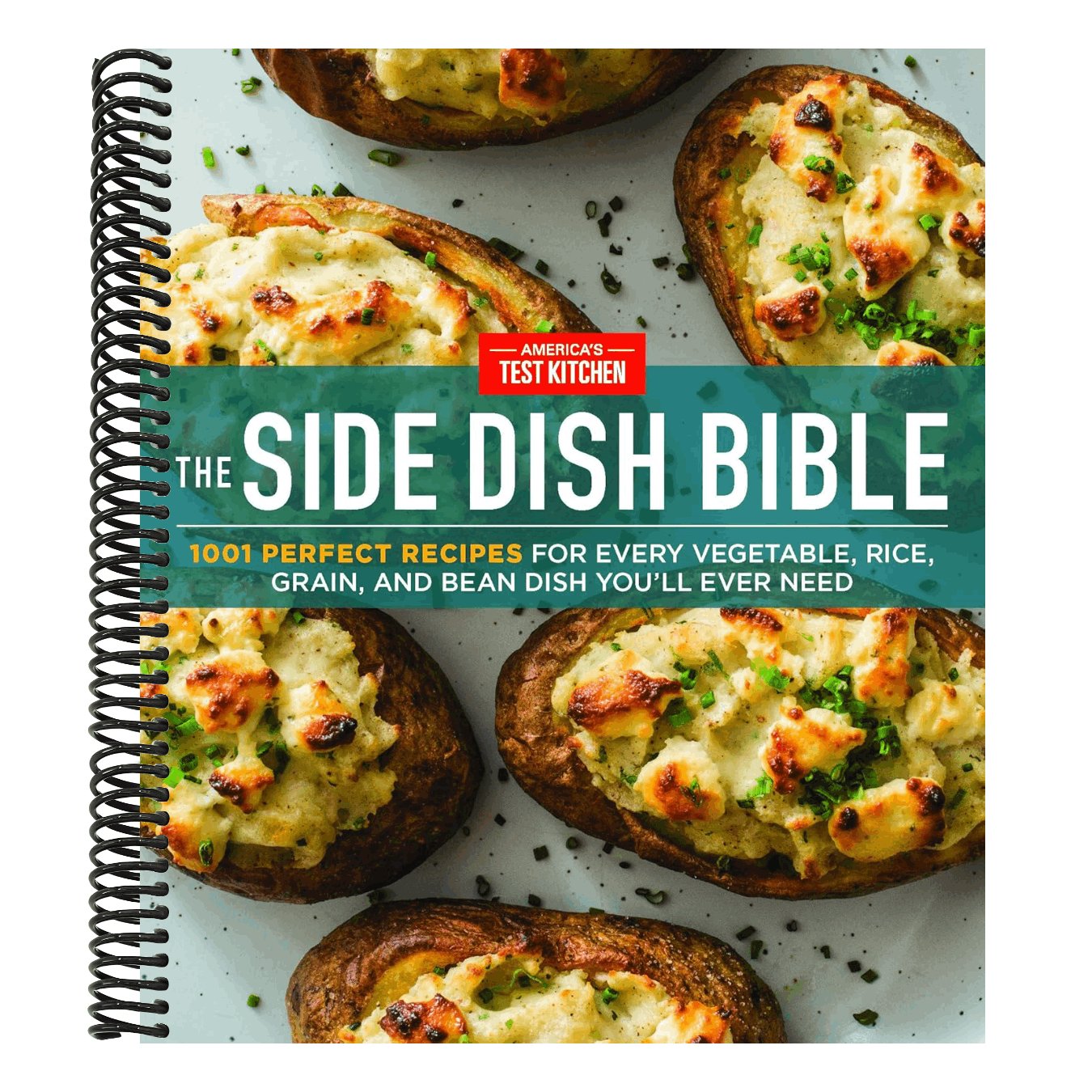 The Side Dish Bible: 1001 Perfect Recipes for Every Vegetable, Rice, Grain, and Bean Dish You Will Ever Need