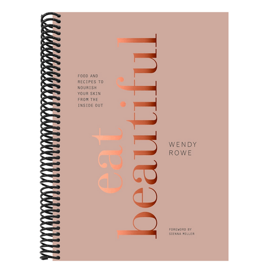Eat Beautiful: Food and Recipes to Nourish Your Skin from the Inside Out: A Cookbook