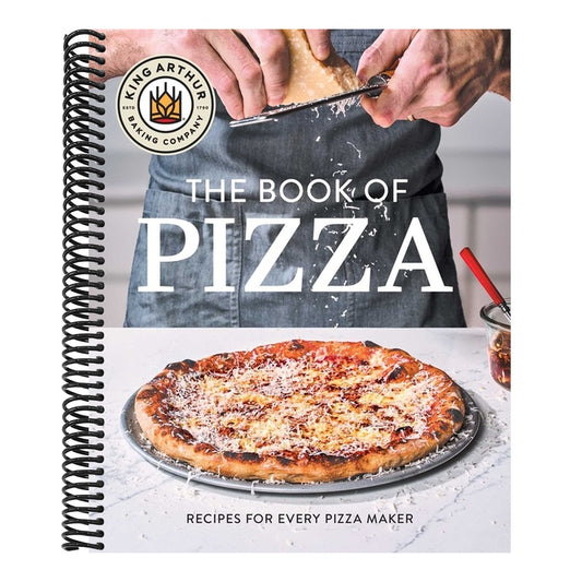 King Arthur Baking Company's Book of Pizza: Recipes for Every Pizza Maker