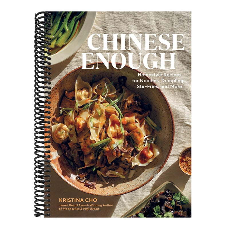 Chinese Enough: Homestyle Recipes for Noodles, Dumplings, Stir-Fries, and More