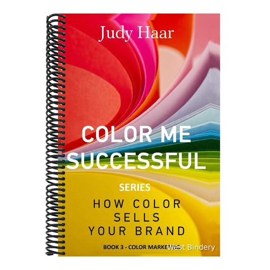 Color Me Successful, How Color Sells Your Brand: Book 3 - Color Marketing